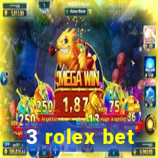 3 rolex bet